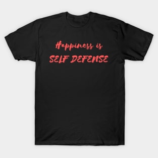 Happiness is Self Defense T-Shirt